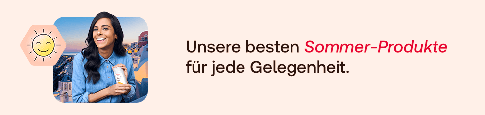Unsere besten Sommer-Produkte für jede Gelegenheit.