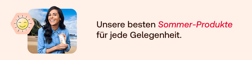 Unsere besten Sommer-Produkte für jede Gelegenheit.