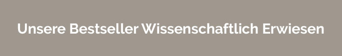 Unsere Bestseller: Wissenschaftlich erwiesen.