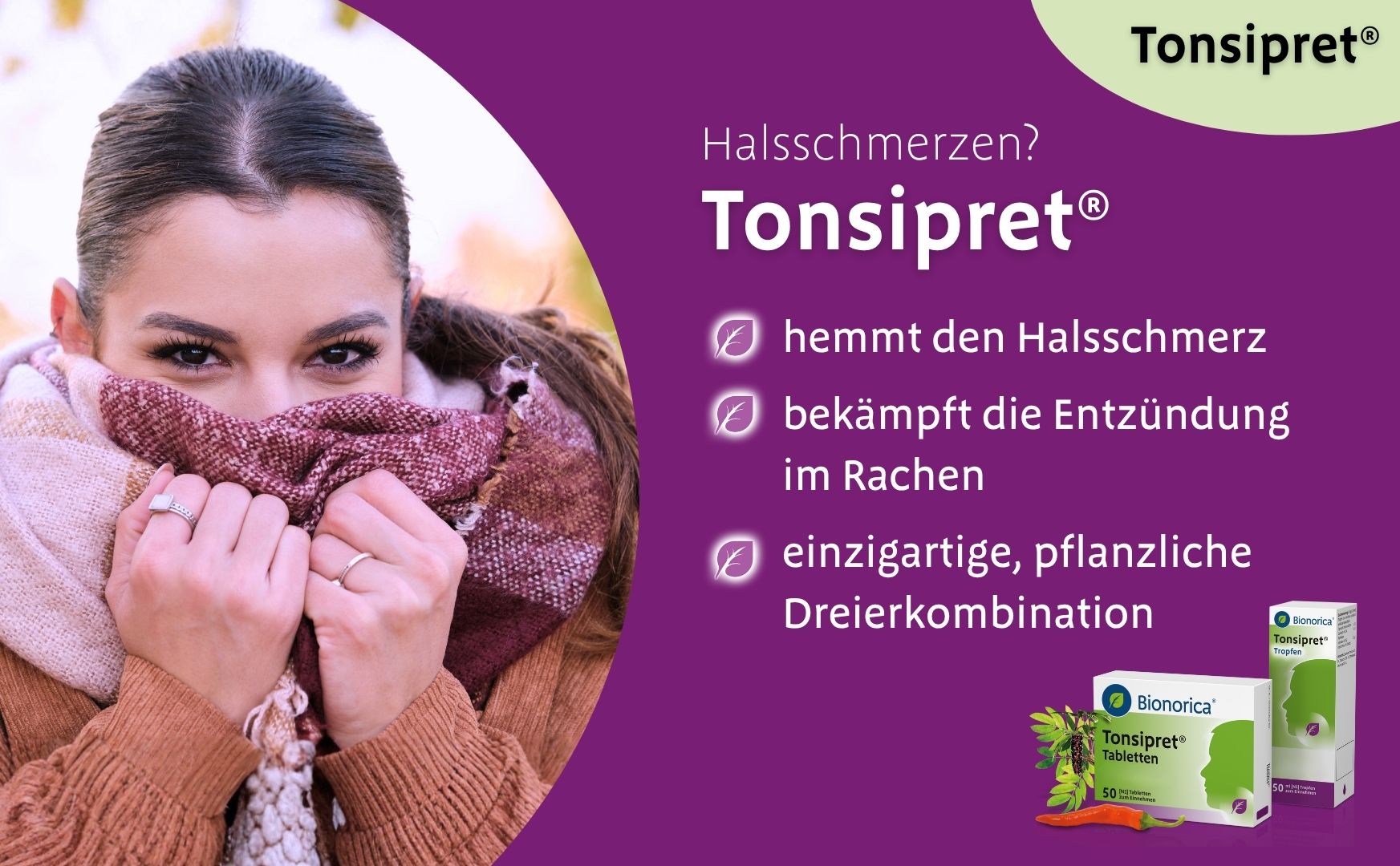 Frau mit Schal. Text: Tonsipret®, gegen Halsschmerzen. Produktabbildung.