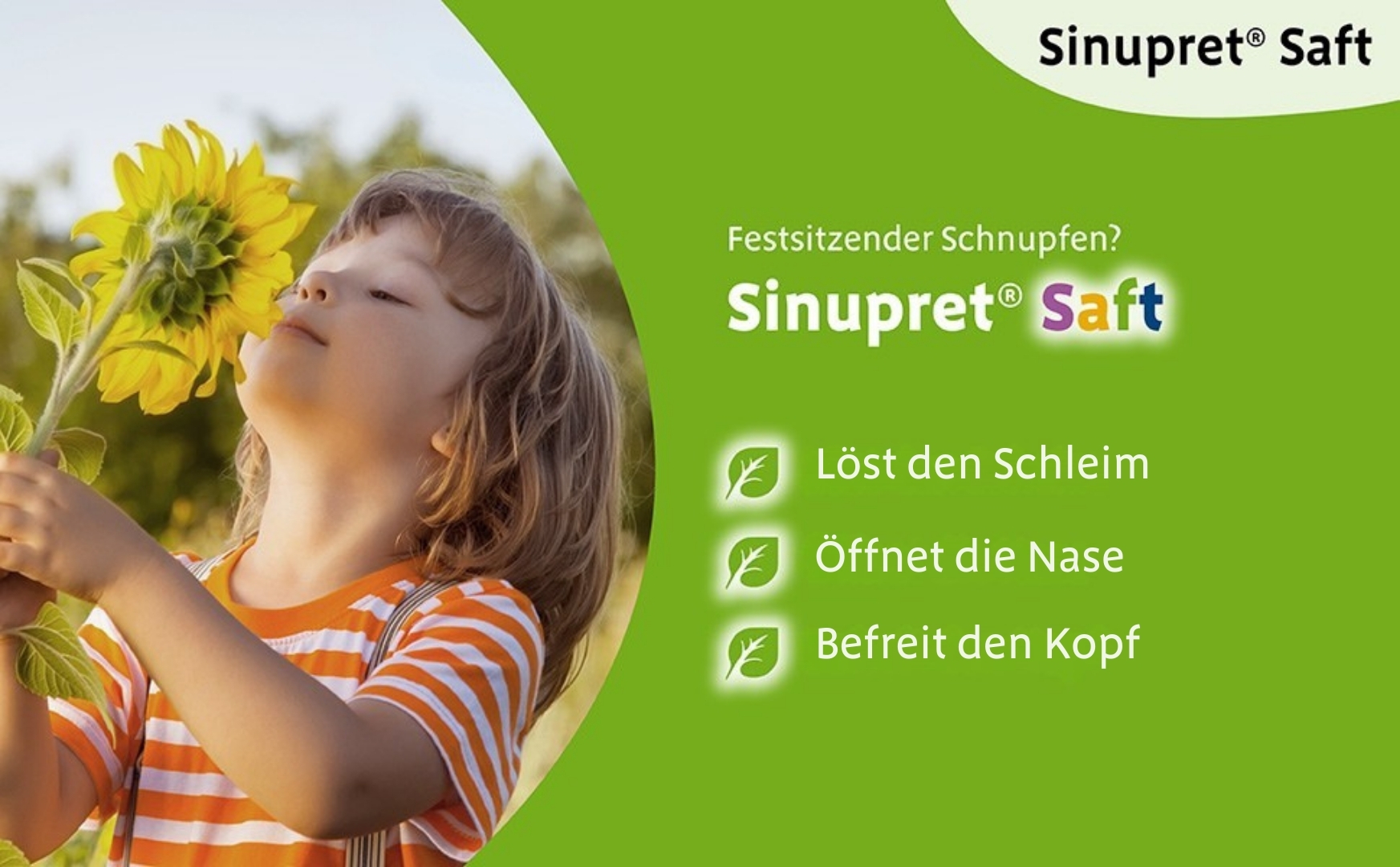 Ein Kind mit einer Sonnenblume. Text: Sinupret® Saft. Löst den Schleim, öffnet die Nase, befreit den Kopf.