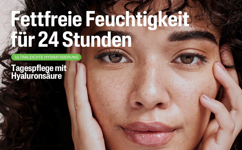 Frau berührt ihr Gesicht. Text: Fettfreie Feuchtigkeit für 24 Stunden. Ultraleichte Hydratisierung.