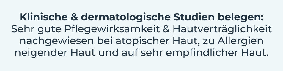 Text: Klinische & dermatologische Studien belegen: Sehr gute Pflege.