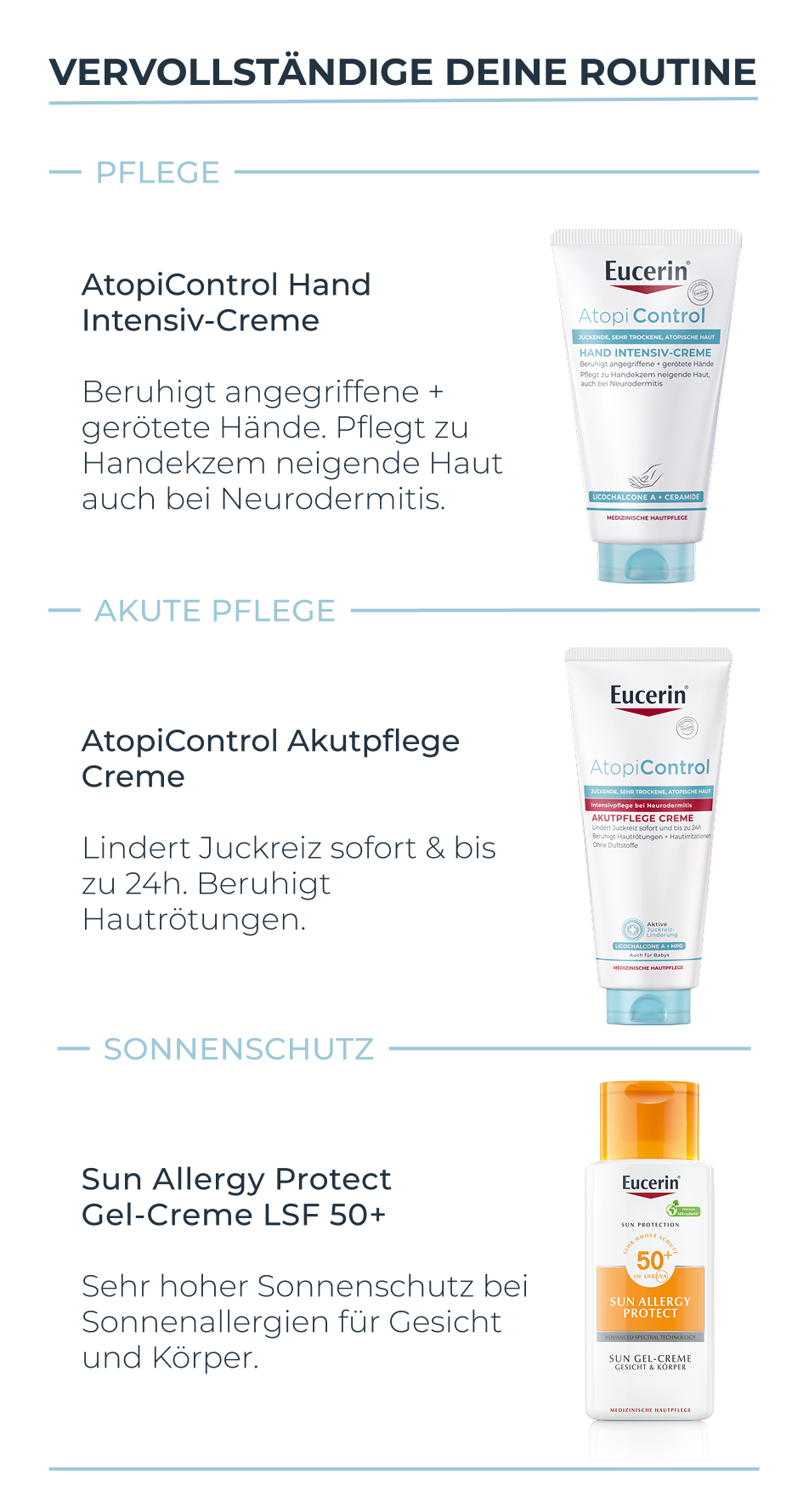 Ergänze deine Routine: Hand Intensiv-Creme, Akutpflege Creme, Sun Allergy Protect.