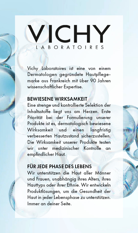Text: Vichy Laboratoires. Bewiesene Wirksamkeit. Für jede Phase des Lebens. Vichy.