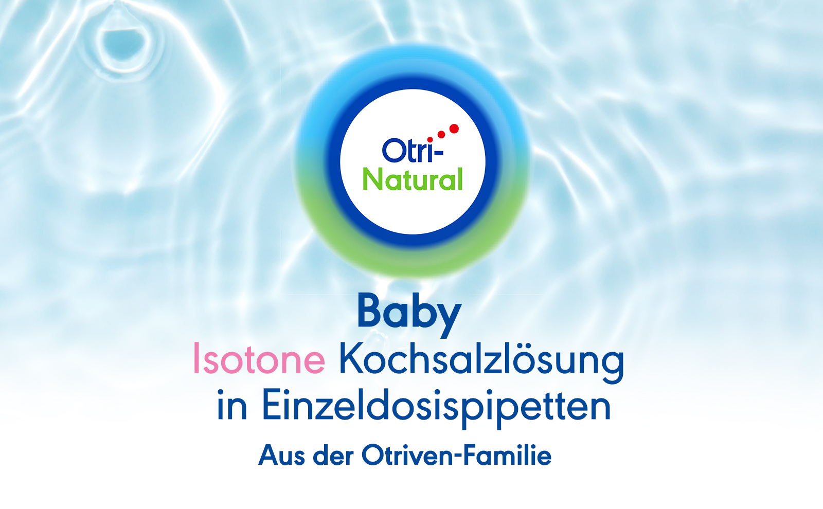 Blauer Hintergrund mit Text: OtriNatural Baby, isotone Kochsalzlösung in Einzeldosispipetten. Aus der Otriven-Familie.